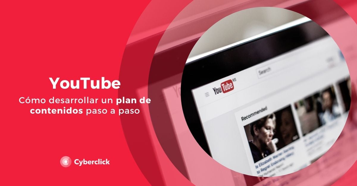 Cómo Desarrollar Tu Plan De Contenidos De Youtube Para Empresas Paso A Paso 5465